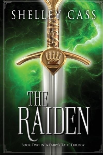 Shelley Cass · The Raiden (Book Two in the "A Fairy's Tale" Trilogy) - A Fairy's Tale (Paperback Book) (2021)