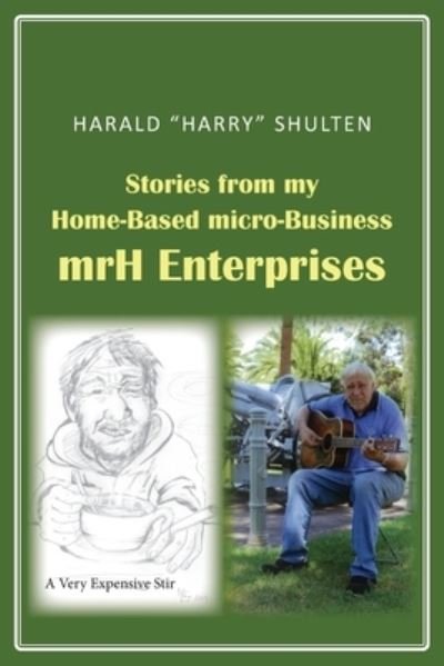 Cover for Harald ¿Harry¿ Shulten · Stories from My Home-Based Micro-Business (Buch) (2022)