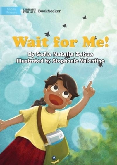 Wait for Me! - Sofia Natalia Zebua - Books - Library For All Limited - 9781922932426 - December 30, 2022