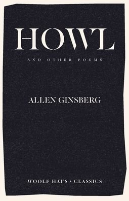 Howl and Other Poems - Allen Ginsberg - Books - Woolf Haus Publishing - 9781925788426 - February 20, 2020