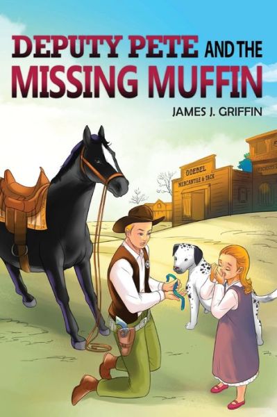 Cover for James J Griffin · DEPUTY PETE and the MISSING MUFFIN (Hardcover Book) (2021)