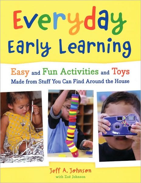 Cover for Jeff Johnson · Everyday Early Learning: Easy and Fun Activities and Toys Made From Stuff You Can Find Around the House (Paperback Bog) (2008)