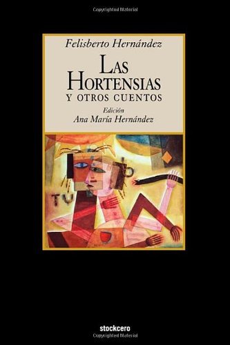 Cover for Felisberto Hernandez · Las Hortensias Y Otros Cuentos (Pocketbok) [Spanish edition] (2011)