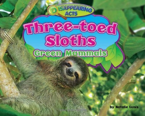 Cover for Natalie Lunis · Three-toed Sloths: Green Mammals (Disappearing Acts) (Inbunden Bok) (2010)