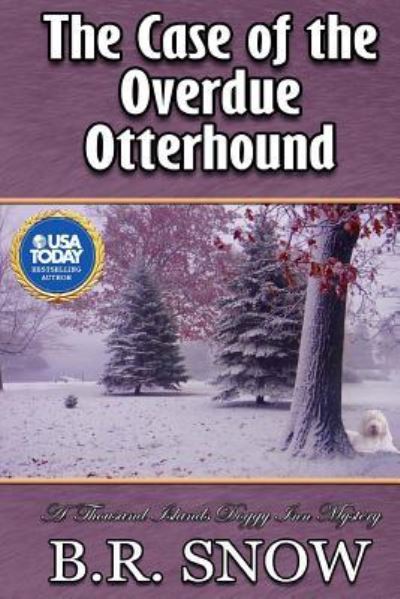 Cover for B.R. Snow · The Case of the Overdue Otterhound (Paperback Book) (2018)