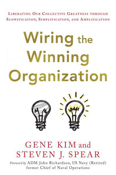 Cover for Gene Kim · Wiring the Winning Organization: Liberating Our Collective Greatness Through Slowification, Simplification, and Amplification (Hardcover bog) (2023)