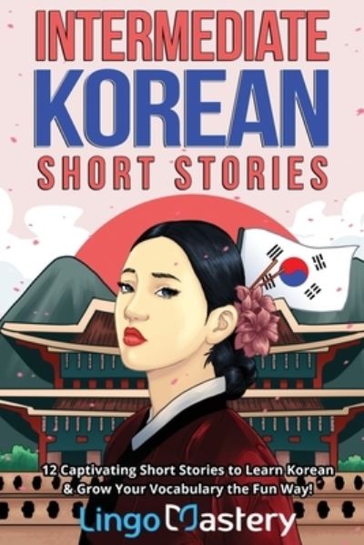 Cover for Lingo Mastery · Intermediate Korean Short Stories (Bok) (2021)