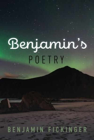 Benjamin Fickinger · Benjamin's Poetry (Paperback Book) (2021)