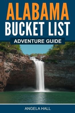 Cover for Angela Hall · Alabama Bucket List Adventure Guide (Pocketbok) (2021)