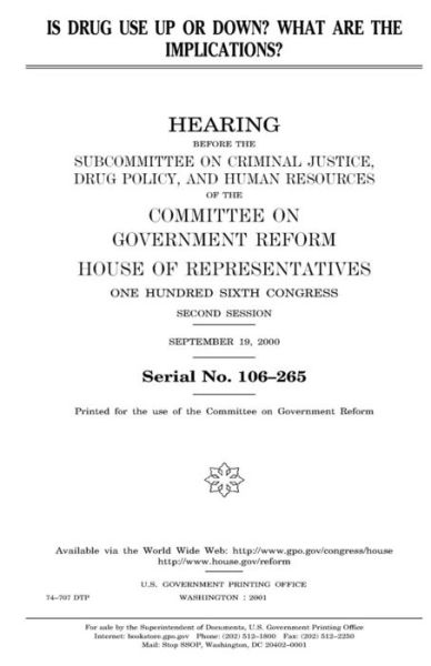 Is drug use up or down? What are the implications? - United States House of Representatives - Kirjat - Createspace Independent Publishing Platf - 9781983492426 - perjantai 5. tammikuuta 2018