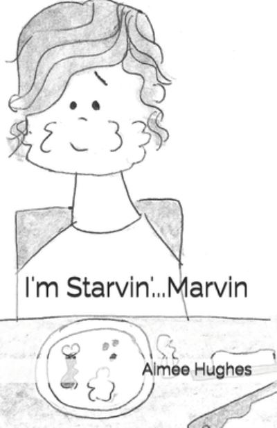 Cover for Aimee Hughes · I'm Starvin'...Marvin (Paperback Book) (2018)