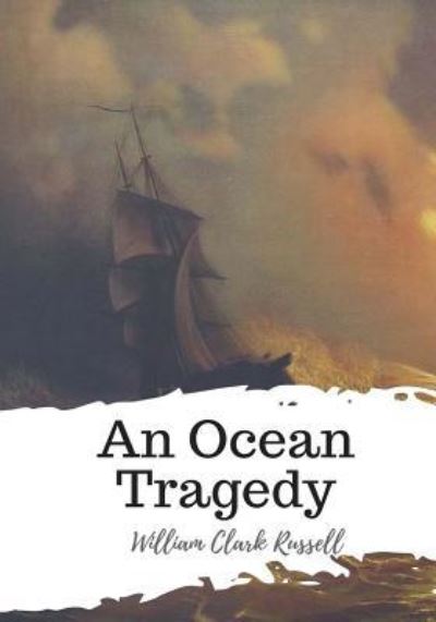 Cover for William Clark Russell · An Ocean Tragedy (Paperback Book) (2018)