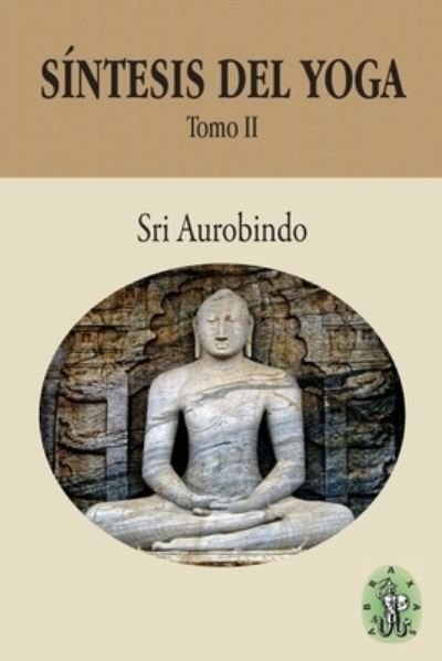 Cover for Sri Aurobindo · Sintesis del Yoga - Tomo II (Paperback Book) (2021)