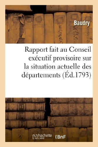 Cover for Baudry · Rapport Fait Au Conseil Executif Provisoire Sur La Situation Actuelle Des Departemens (Taschenbuch) [French edition] (2013)