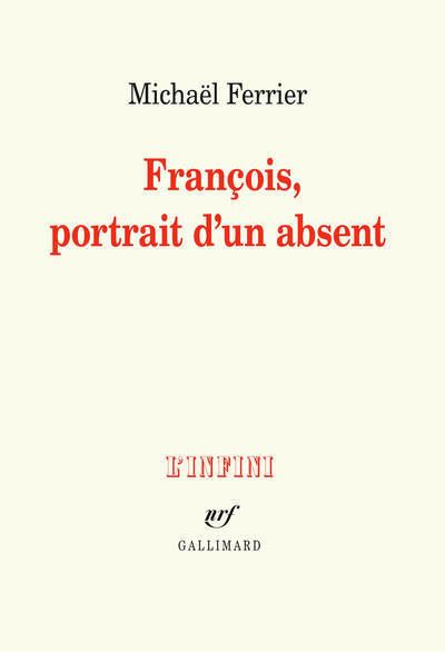 Cover for Michael Ferrier · Francois, portrait d'un absent (Prix Decembre 2018) (MERCH) (2018)