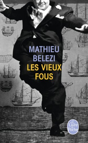 Les vieux fous - Mathieu Belezi - Bøger - Le Livre de poche - 9782253167426 - 4. april 2013