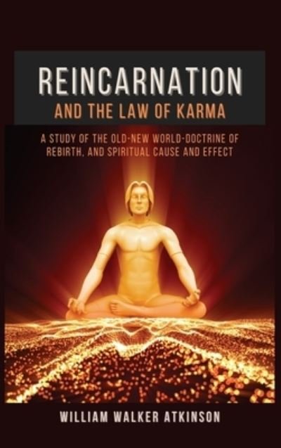 Cover for William Walker Atkinson · Reincarnation and The Law Of Karma (Gebundenes Buch) (2021)