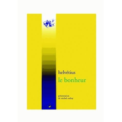 Cover for Claude-adrien Helvétius · Le Bonheur: Poème Allégorique (La Bibliotheque Hedoniste) (French Edition) (Taschenbuch) [French edition] (2006)