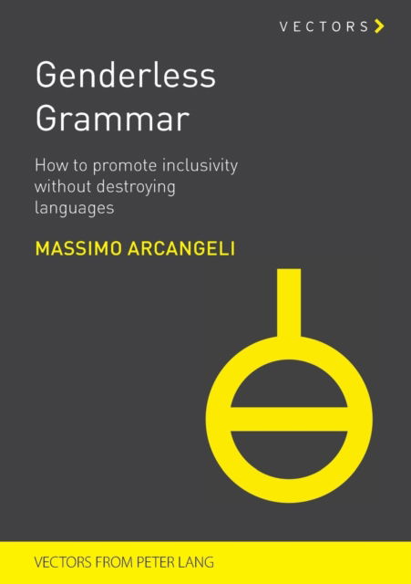 Genderless Grammar: How to Promote Inclusivity without Destroying Languages - Massimo Arcangeli - Books - Peter Lang AG, Internationaler Verlag de - 9782875747426 - March 23, 2023
