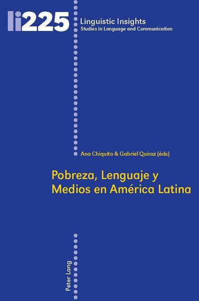 Cover for Pobreza, Lenguaje y Medios en America Latina; Los Casos de Argentina, Brasil, Colombia y Mexico - Linguistic Insights (Hardcover Book) (2017)