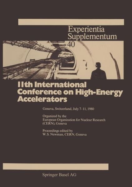 Cover for Newman · 11th International Conference on High-Energy Accelerators: Geneva, Switzerland, July 7-11, 1980 - Experientia Supplementum (Taschenbuch) [Softcover reprint of the original 1st ed. 1980 edition] (2014)