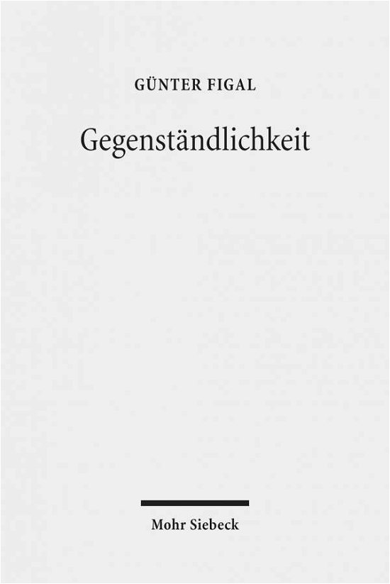 Cover for Gunter Figal · Gegenstandlichkeit: Das Hermeneutische und die Philosophie (Paperback Book) [2., überarbeitete Auflage edition] (2018)