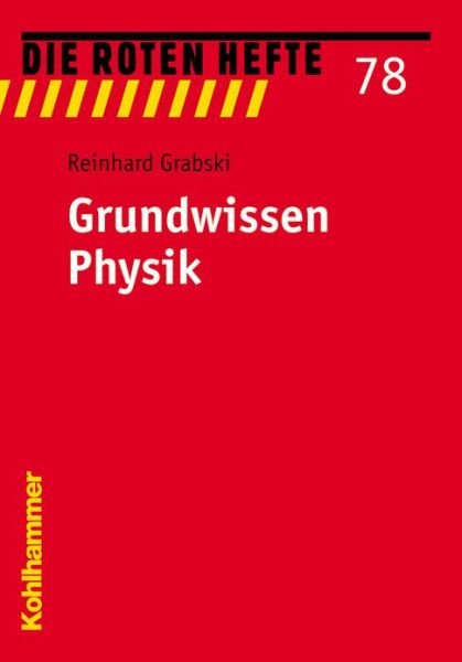 Grundwissen Physik (Die Roten Hefte) (German Edition) - Reinhard Grabski - Bøger - Kohlhammer - 9783170175426 - 10. februar 2005