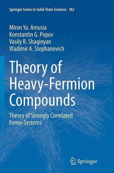 Miron Ya. Amusia · Theory of Heavy-Fermion Compounds: Theory of Strongly Correlated Fermi-Systems - Springer Series in Solid-State Sciences (Paperback Book) [Softcover reprint of the original 1st ed. 2015 edition] (2016)