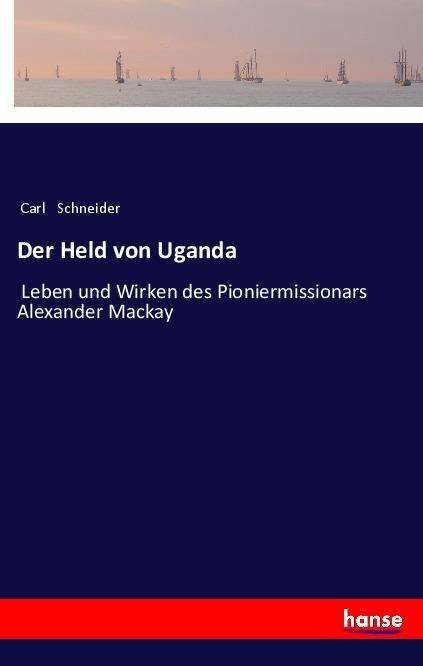 Der Held von Uganda - Schneider - Books - - 9783337361426 - August 29, 2022