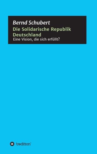 Die Solidarische Republik Deut - Schubert - Books -  - 9783347034426 - March 24, 2020