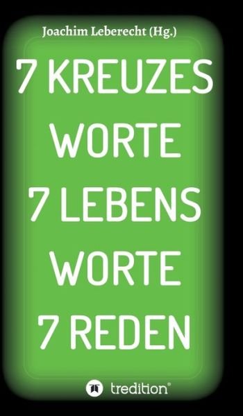 Cover for Leberecht · 7 Kreuzes Worte 7 Lebens Wort (Bok) (2020)