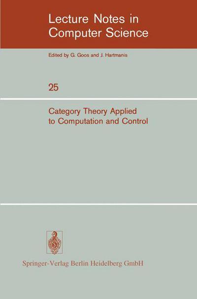 Cover for E G Manes · Category Theory Applied to Computation and Control: Proceedings of the First International Symposium, San Francisco, February 25-26, 1974 - Lecture Notes in Computer Science (Paperback Bog) (1975)