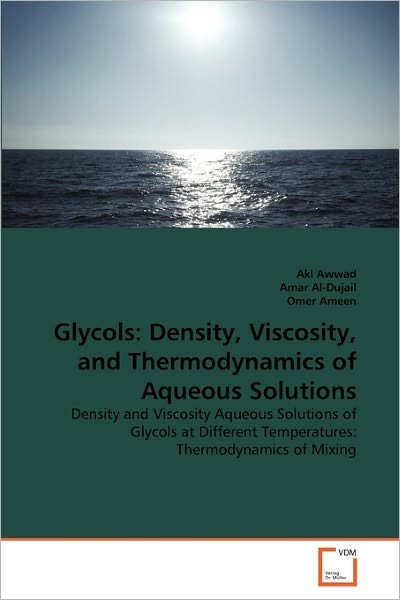 Glycols: Density, Viscosity, and Thermodynamics of Aqueous Solutions: Density and  Viscosity Aqueous Solutions of Glycols at Different Temperatures: Thermodynamics of Mixing - Omer Ameen - Libros - VDM Verlag Dr. Müller - 9783639337426 - 28 de febrero de 2011