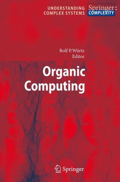 Cover for Rolf P Wurtz · Organic Computing - Understanding Complex Systems (Paperback Book) [Softcover reprint of hardcover 1st ed. 2008 edition] (2010)