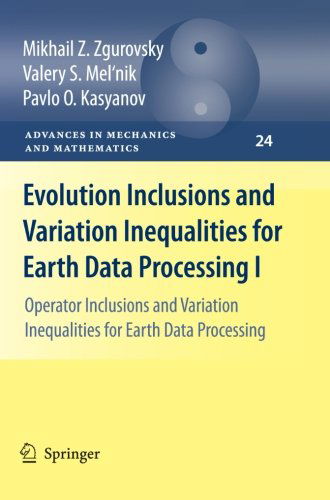 Cover for Mikhail Z. Zgurovsky · Evolution Inclusions and Variation Inequalities for Earth Data Processing I: Operator Inclusions and Variation Inequalities for Earth Data Processing - Advances in Mechanics and Mathematics (Paperback Book) [2011 edition] (2012)