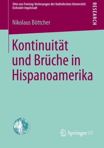 Cover for Nikolaus Boettcher · Kontinuitat Und Bruche in Hispanoamerika - Otto Von Freising-Vorlesungen Der Katholischen Universitat E (Paperback Bog) [2013 edition] (2013)
