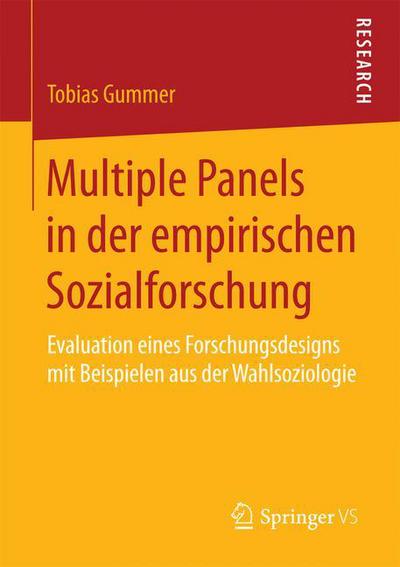 Cover for Tobias Gummer · Multiple Panels in Der Empirischen Sozialforschung: Evaluation Eines Forschungsdesigns Mit Beispielen Aus Der Wahlsoziologie (Paperback Book) [2015 edition] (2015)