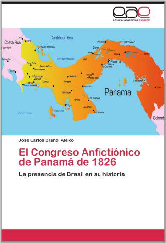 Cover for José Carlos Brandi Aleixo · El Congreso Anfictiónico De Panamá De 1826: La Presencia De Brasil en Su Historia (Paperback Book) [Spanish edition] (2012)