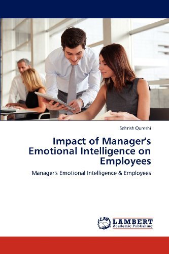 Impact of Manager's Emotional Intelligence on Employees: Manager's Emotional Intelligence & Employees - Sehrish Qureshi - Books - LAP LAMBERT Academic Publishing - 9783659111426 - April 26, 2012