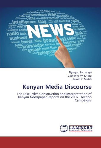 Cover for James Y. Mutiti · Kenyan Media Discourse: the Discursive Construction and Interpretation of Kenyan Newspaper Reports on the 2007 Election Campaigns (Paperback Book) (2012)