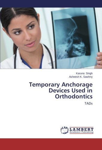 Temporary Anchorage Devices Used in Orthodontics: Tads - Asheesh K. Sawhny - Bøger - LAP LAMBERT Academic Publishing - 9783659562426 - 1. juli 2014
