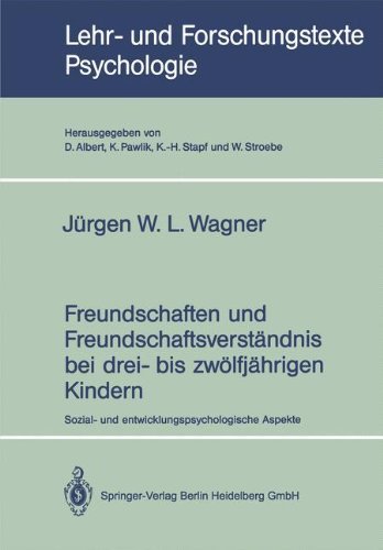 Cover for W L Jurgen Wagner · Freundschaften Und Freundschaftsverstandnis Bei Drei- Bis Zwoelfjahrigen Kindern: Sozial- Und Entwicklungspsychologische Aspekte - Lehr- Und Forschungstexte Psychologie (Taschenbuch) [1991 edition] (1991)