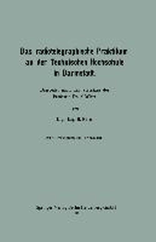 Cover for H Rein · Das Radiotelegraphische Praktikum an Der Technischen Hochschule in Darmstadt (Paperback Book) [Softcover Reprint of the Original 1st 1910 edition] (1910)