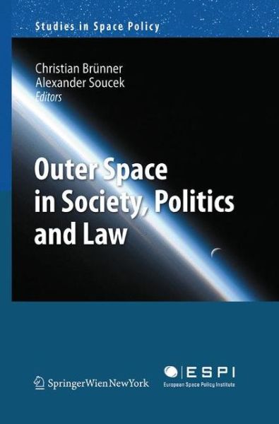 Cover for Outer Space in Society, Politics and Law - Studies in Space Policy (Paperback Book) [Softcover reprint of the original 1st ed. 2011 edition] (2016)