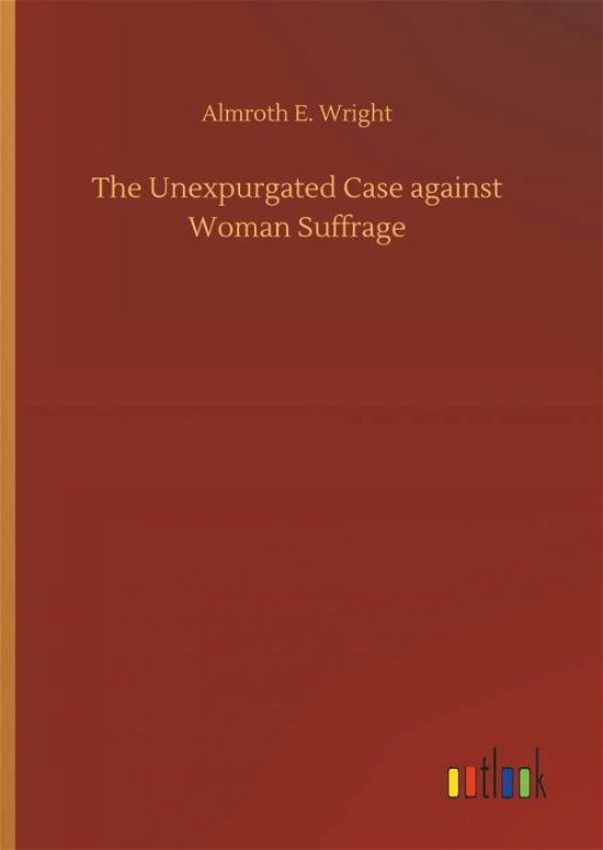 The Unexpurgated Case against Wo - Wright - Books -  - 9783732665426 - April 5, 2018