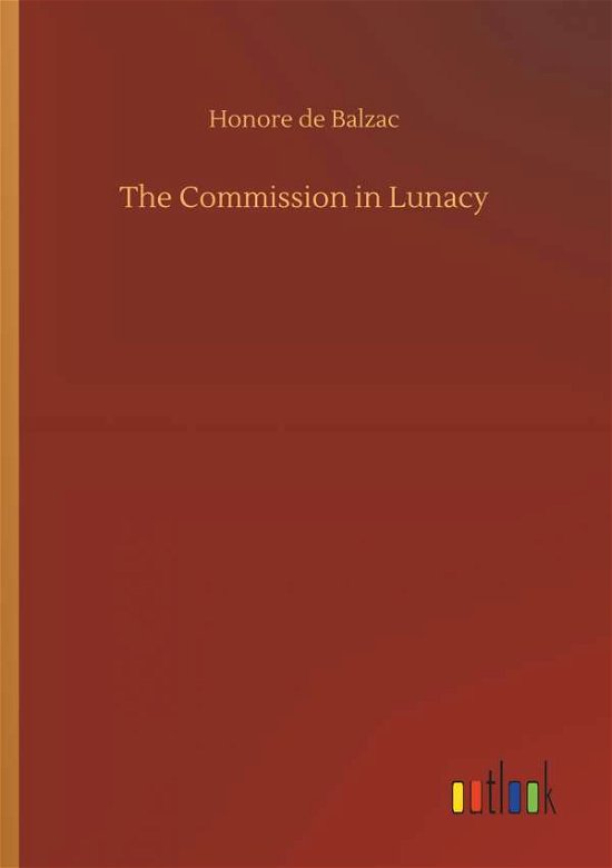 Cover for Balzac · The Commission in Lunacy (Book) (2019)