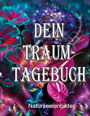 Dein Traumtagebuch - Elke Lützner - Books - BoD Books on Demand - 9783734728426 - January 27, 2023