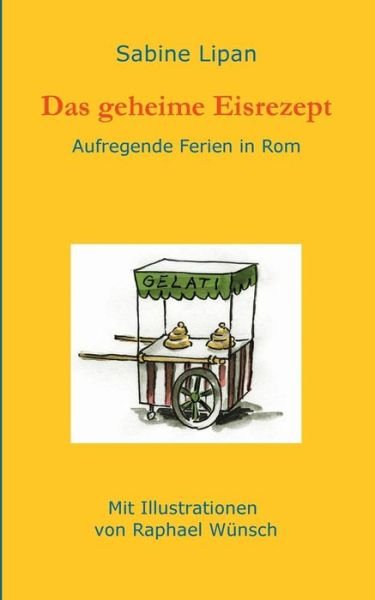Cover for Sabine Lipan · Das geheime Eisrezept: Aufregende Ferien in Rom (Paperback Book) (2019)