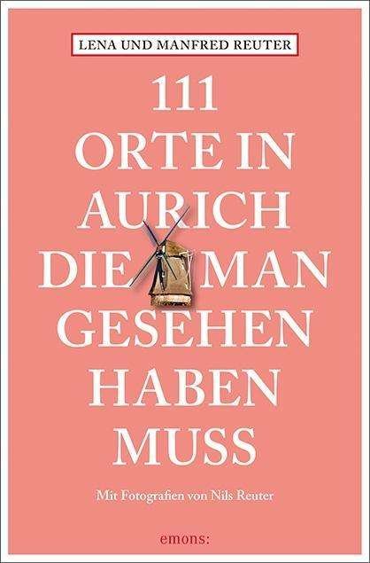 Cover for Reuter · 111 Orte in Aurich, die man gese (Bok)