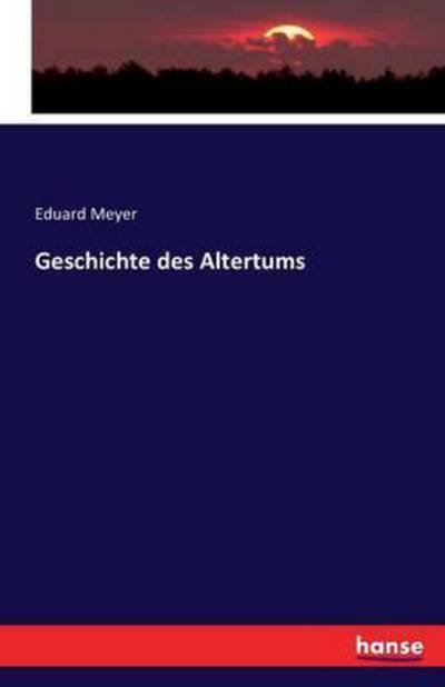 Geschichte des Altertums - Meyer - Bücher -  - 9783742859426 - 31. August 2016